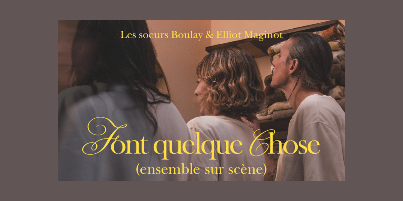 Les Soeurs Boulay et Elliot Maginot