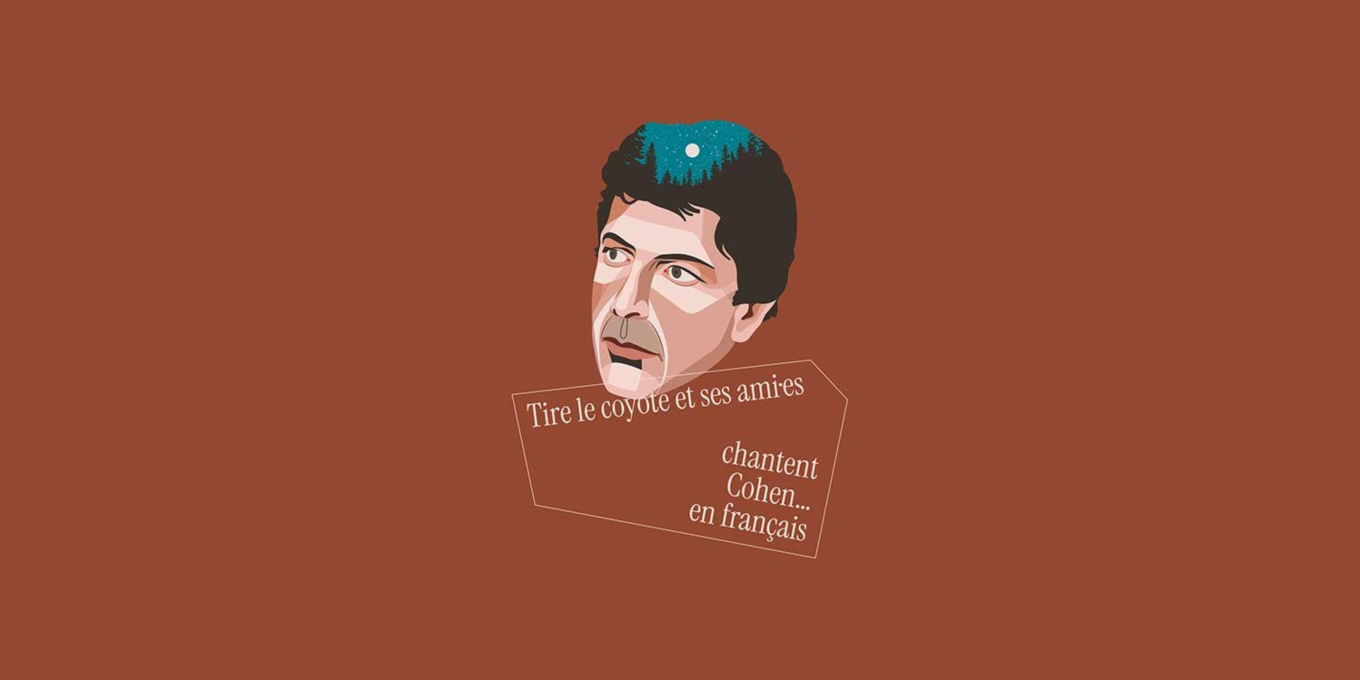 Tire le coyote et ses ami.es chantent Cohen... en français