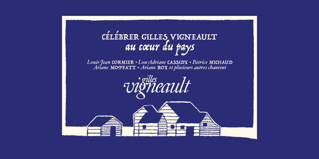 Célébrer Gilles Vigneault : Au cœur du pays