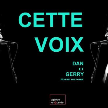 Cette voix: Dan et Gerry, notre histoire