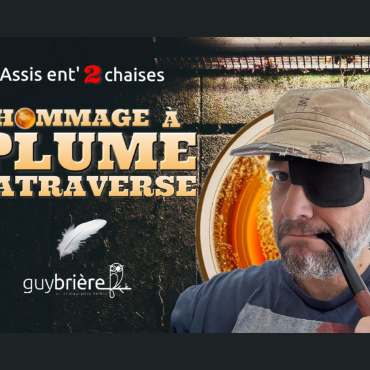 Assis ent'2 chaises - Hommage à Plume Latraverse