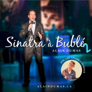 Alain Dumas - Sinatra à Bublé 2