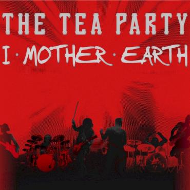 The Tea Party et I Mother Earth